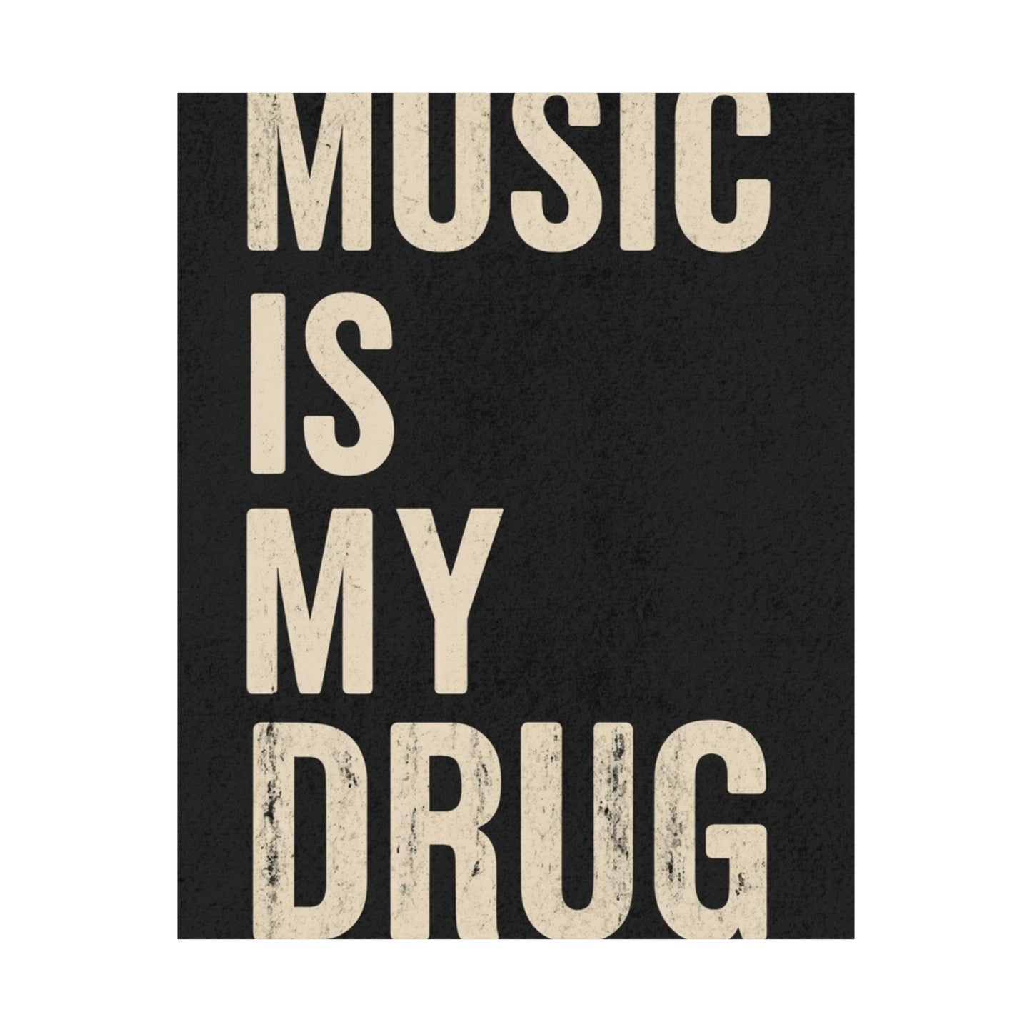 music is my drug