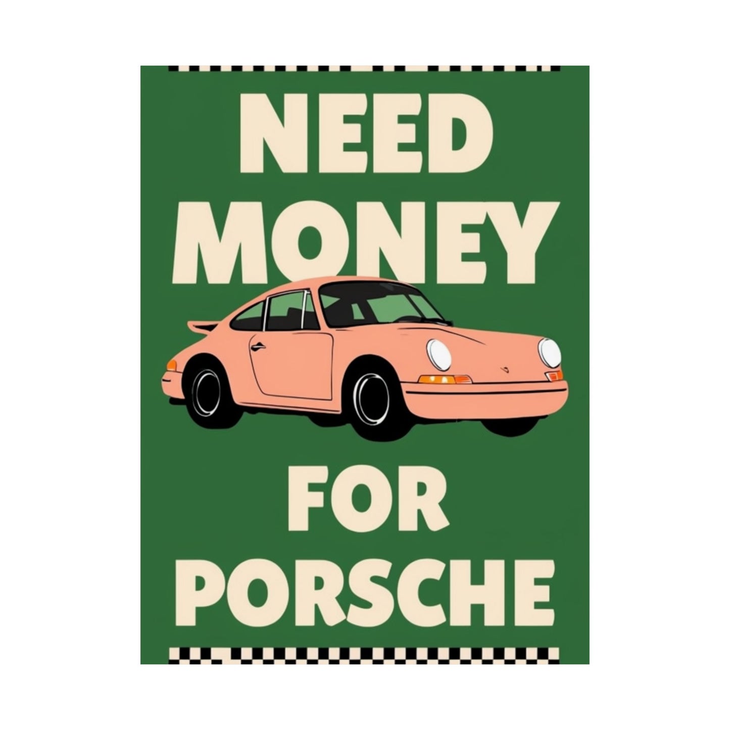 need money for Porsche