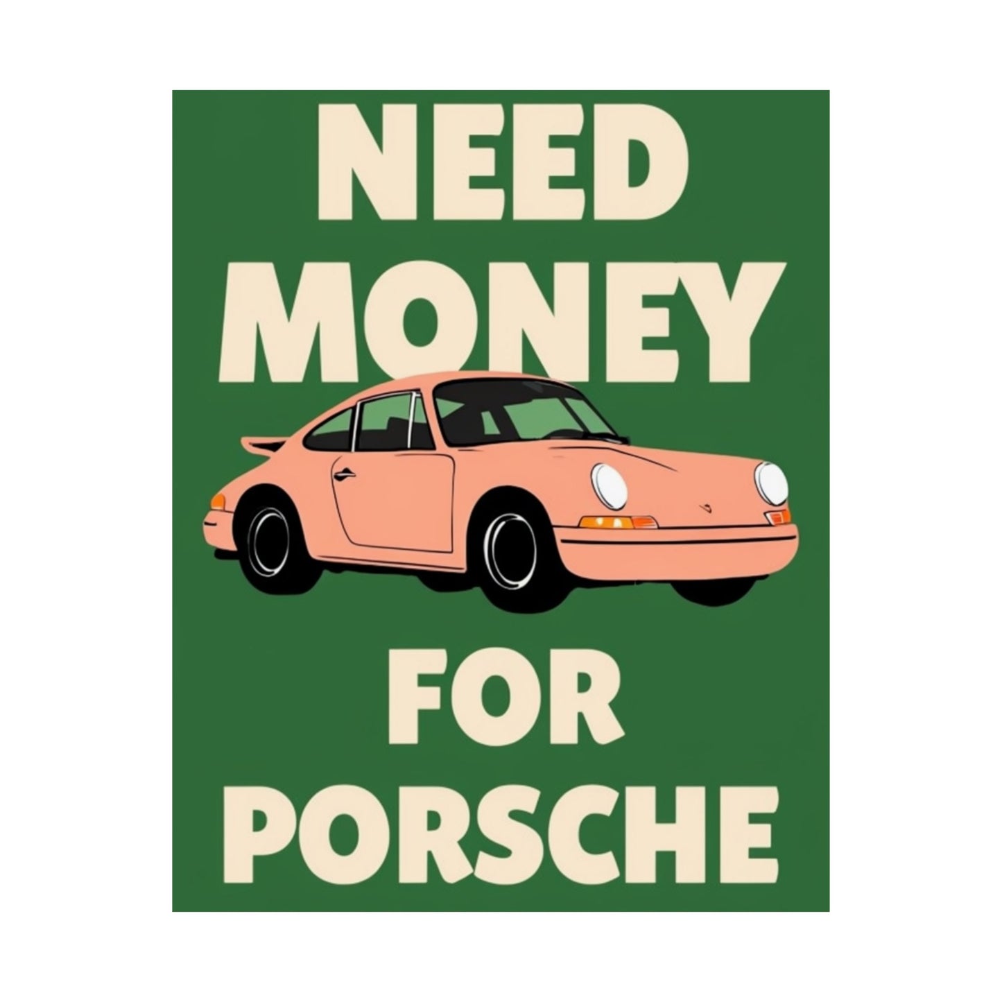 need money for Porsche